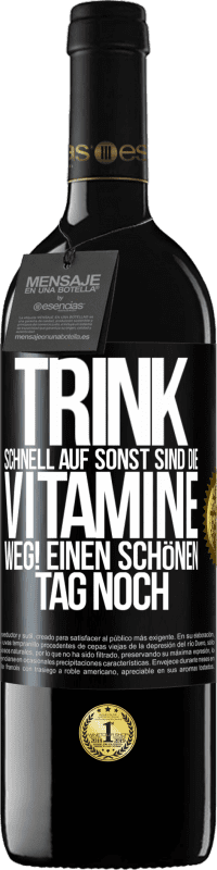 39,95 € Kostenloser Versand | Rotwein RED Ausgabe MBE Reserve Trink schnell auf, sonst sind die Vitamine weg! Einen schönen Tag noch Schwarzes Etikett. Anpassbares Etikett Reserve 12 Monate Ernte 2016 Tempranillo
