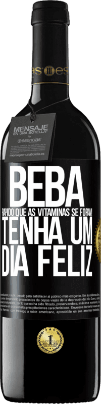 39,95 € | Vinho tinto Edição RED MBE Reserva Beba rápido que as vitaminas se foram! Tenha um dia feliz Etiqueta Preta. Etiqueta personalizável Reserva 12 Meses Colheita 2015 Tempranillo