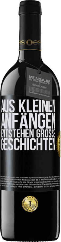 39,95 € Kostenloser Versand | Rotwein RED Ausgabe MBE Reserve Aus kleinen Anfängen entstehen große Geschichten Schwarzes Etikett. Anpassbares Etikett Reserve 12 Monate Ernte 2015 Tempranillo