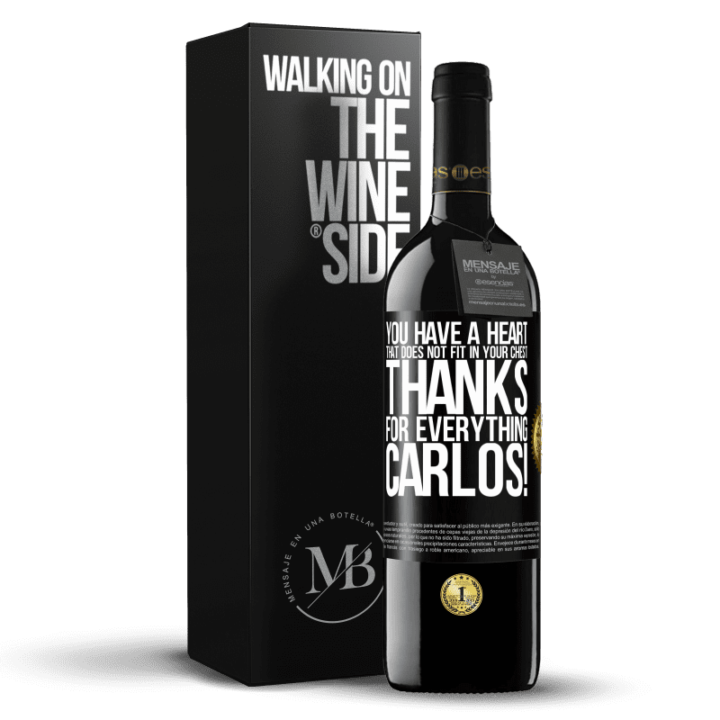 39,95 € Free Shipping | Red Wine RED Edition MBE Reserve You have a heart that does not fit in your chest. Thanks for everything, Carlos! Black Label. Customizable label Reserve 12 Months Harvest 2014 Tempranillo