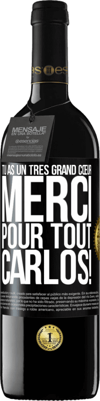 39,95 € | Vin rouge Édition RED MBE Réserve Tu as un très grand cœur. Merci pour tout, Carlos! Étiquette Noire. Étiquette personnalisable Réserve 12 Mois Récolte 2015 Tempranillo