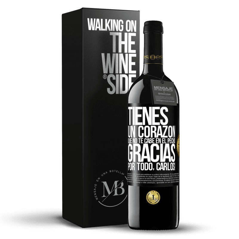 39,95 € Envío gratis | Vino Tinto Edición RED MBE Reserva Tienes un corazón que no te cabe en el pecho. Gracias por todo, Carlos! Etiqueta Negra. Etiqueta personalizable Reserva 12 Meses Cosecha 2015 Tempranillo