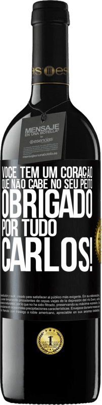 39,95 € | Vinho tinto Edição RED MBE Reserva Você tem um coração que não cabe no seu peito. Obrigado por tudo, Carlos! Etiqueta Preta. Etiqueta personalizável Reserva 12 Meses Colheita 2015 Tempranillo