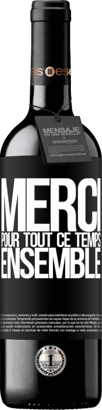 39,95 € | Vin rouge Édition RED MBE Réserve Merci pour tout ce temps ensemble Étiquette Noire. Étiquette personnalisable Réserve 12 Mois Récolte 2016 Tempranillo