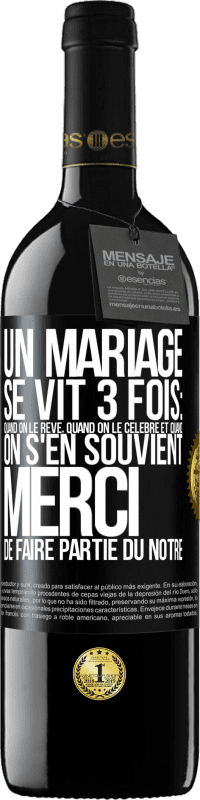 39,95 € | Vin rouge Édition RED MBE Réserve Un mariage se vit 3 fois: quand on le rêve, quand on le célèbre et quand on s'en souvient. Merci de faire partie du nôtre Étiquette Noire. Étiquette personnalisable Réserve 12 Mois Récolte 2015 Tempranillo