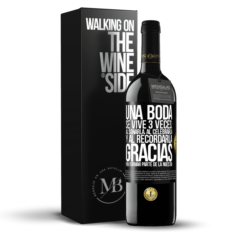 39,95 € Envío gratis | Vino Tinto Edición RED MBE Reserva Una boda se vive 3 veces: al soñarla, al celebrarla y al recordarla. Gracias por formar parte de la nuestra Etiqueta Negra. Etiqueta personalizable Reserva 12 Meses Cosecha 2015 Tempranillo