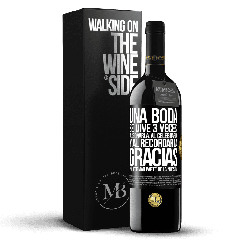39,95 € Envío gratis | Vino Tinto Edición RED MBE Reserva Una boda se vive 3 veces: al soñarla, al celebrarla y al recordarla. Gracias por formar parte de la nuestra Etiqueta Negra. Etiqueta personalizable Reserva 12 Meses Cosecha 2016 Tempranillo