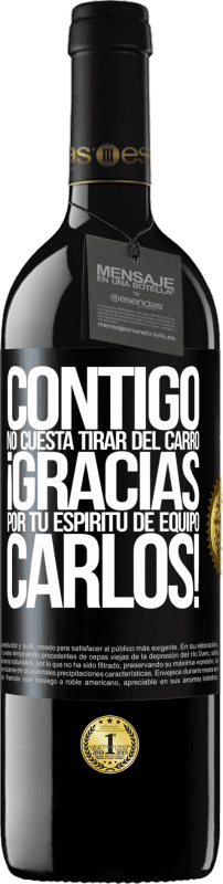 39,95 € | Vino Tinto Edición RED MBE Reserva Contigo no cuesta tirar del carro! Gracias por tu espíritu de equipo Carlos! Etiqueta Negra. Etiqueta personalizable Reserva 12 Meses Cosecha 2016 Tempranillo