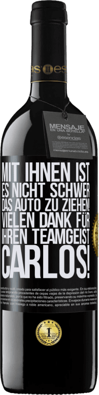 39,95 € | Rotwein RED Ausgabe MBE Reserve Mit dir ist es nicht schwer, vorwärtszukommen! Vielen Dank für deinen Teamgeist, Carlos! Schwarzes Etikett. Anpassbares Etikett Reserve 12 Monate Ernte 2015 Tempranillo