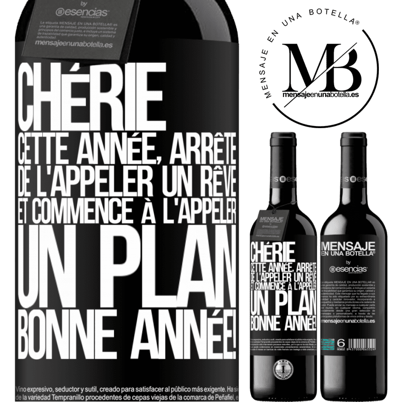 «Chérie cette année, arrête de l'appeler rêve et commence à l'appeler plan. Bonne année!» Édition RED MBE Réserve