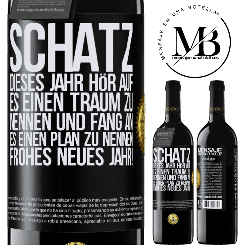 39,95 € Kostenloser Versand | Rotwein RED Ausgabe MBE Reserve Schatz, dieses Jahr hör auf, es einen Traum zu nennen und fang an, es einen Plan zu nennen: Frohes neues Jahr! Schwarzes Etikett. Anpassbares Etikett Reserve 12 Monate Ernte 2014 Tempranillo