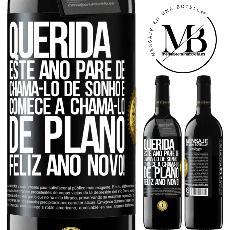 39,95 € Envio grátis | Vinho tinto Edição RED MBE Reserva Querida, este ano pare de chamá-lo de sonho e comece a chamá-lo de plano. Feliz Ano Novo! Etiqueta Preta. Etiqueta personalizável Reserva 12 Meses Colheita 2014 Tempranillo