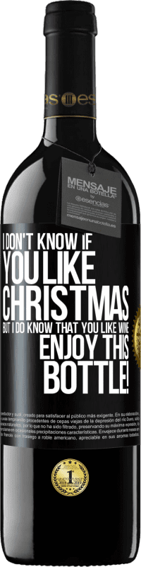 39,95 € | Red Wine RED Edition MBE Reserve I don't know if you like Christmas, but I do know that you like wine. Enjoy this bottle! Black Label. Customizable label Reserve 12 Months Harvest 2014 Tempranillo