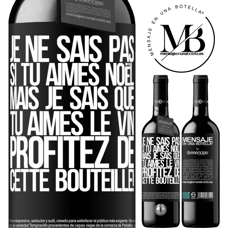 «Je ne sais pas si tu aimes Noël mais je sais que tu aimes le vin. Profite de cette bouteille!» Édition RED MBE Réserve