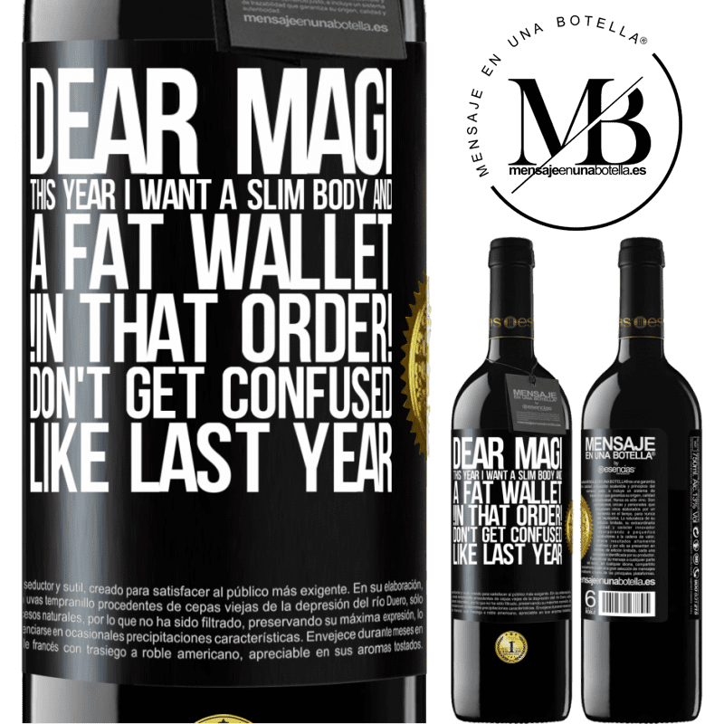 39,95 € Free Shipping | Red Wine RED Edition MBE Reserve Dear Magi, this year I want a slim body and a fat wallet. !In that order! Don't get confused like last year Black Label. Customizable label Reserve 12 Months Harvest 2014 Tempranillo