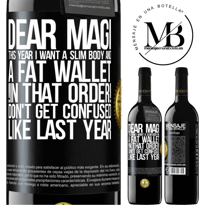 39,95 € Free Shipping | Red Wine RED Edition MBE Reserve Dear Magi, this year I want a slim body and a fat wallet. !In that order! Don't get confused like last year Black Label. Customizable label Reserve 12 Months Harvest 2016 Tempranillo