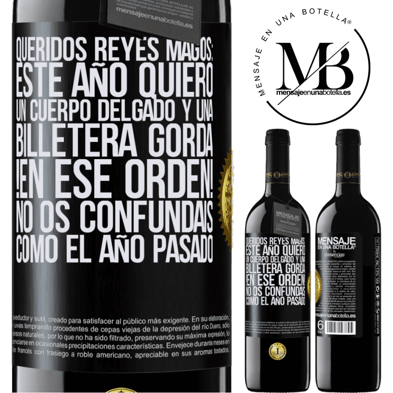 39,95 € Envío gratis | Vino Tinto Edición RED MBE Reserva Queridos reyes magos: este año quiero un cuerpo delgado y una billetera gorda. !En ese orden! No os confundais como el año Etiqueta Negra. Etiqueta personalizable Reserva 12 Meses Cosecha 2014 Tempranillo