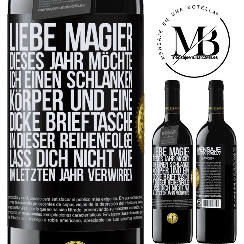 39,95 € Kostenloser Versand | Rotwein RED Ausgabe MBE Reserve Lieber Weihnachtsmann, dieses Jahr möchte ich einen schlanken Körper und eine dicke Brieftasche. In dieser Reihenfolge! Irr dich Schwarzes Etikett. Anpassbares Etikett Reserve 12 Monate Ernte 2016 Tempranillo