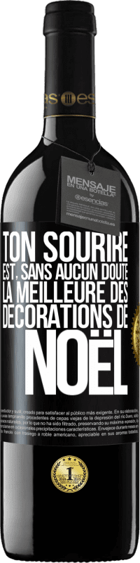 39,95 € | Vin rouge Édition RED MBE Réserve Ton sourire est, sans aucun doute, la meilleure des décorations de Noël Étiquette Noire. Étiquette personnalisable Réserve 12 Mois Récolte 2016 Tempranillo