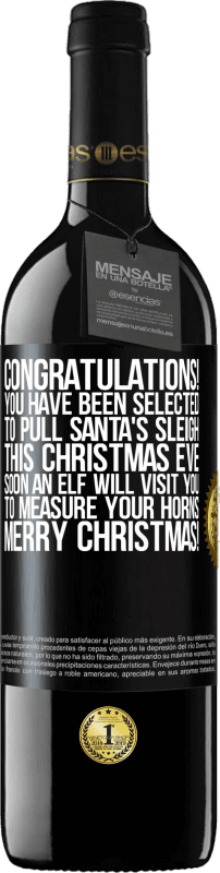 39,95 € | 赤ワイン REDエディション MBE 予約する おめでとうございます！あなたはこのクリスマスイブにサンタさんのそりを引くように選ばれました。すぐにエルフがあなたを訪ねて角を測定します。メリークリスマス！ ブラックラベル. カスタマイズ可能なラベル 予約する 12 月 収穫 2014 Tempranillo