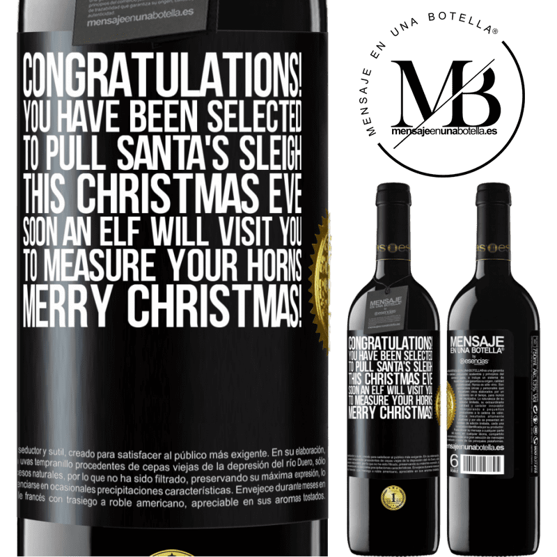 39,95 € Free Shipping | Red Wine RED Edition MBE Reserve Congratulations! You have been selected to pull Santa's sleigh this Christmas Eve. Soon an elf will visit you to measure Black Label. Customizable label Reserve 12 Months Harvest 2014 Tempranillo