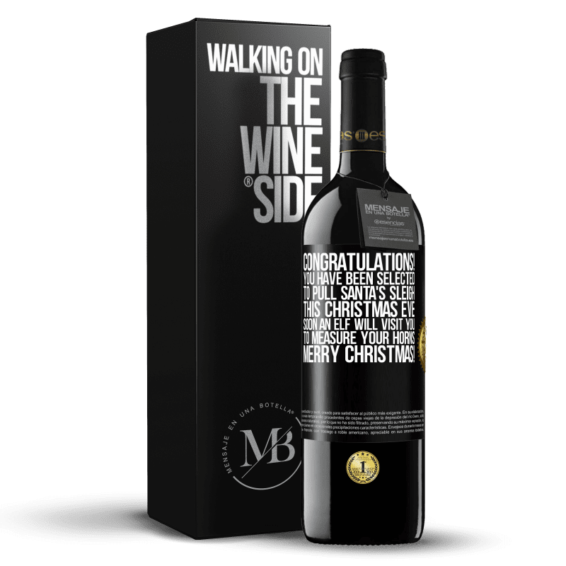 39,95 € Free Shipping | Red Wine RED Edition MBE Reserve Congratulations! You have been selected to pull Santa's sleigh this Christmas Eve. Soon an elf will visit you to measure Black Label. Customizable label Reserve 12 Months Harvest 2014 Tempranillo