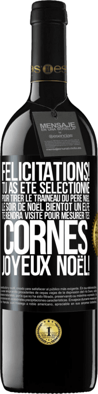 39,95 € | Vin rouge Édition RED MBE Réserve Félicitations! Tu as été sélectionné pour tirer le traîneau du Père Noël le soir de Noël. Bientôt un elfe te rendra visite pour Étiquette Noire. Étiquette personnalisable Réserve 12 Mois Récolte 2015 Tempranillo