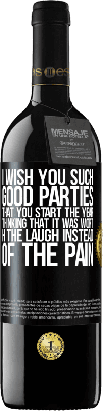 39,95 € | Красное вино Издание RED MBE Бронировать Я желаю вам такого хорошего праздника, чтобы вы начинали год, думая, что это стоило смеха вместо боли Черная метка. Настраиваемая этикетка Бронировать 12 Месяцы Урожай 2016 Tempranillo