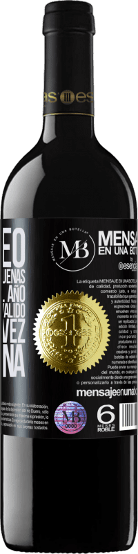 «Te deseo unas fiestas tan buenas, que empieces el año pensando que ha valido la risa en vez de la pena» Edición RED MBE Reserva