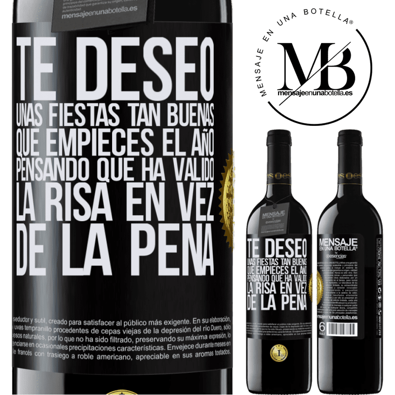 39,95 € Envío gratis | Vino Tinto Edición RED MBE Reserva Te deseo unas fiestas tan buenas, que empieces el año pensando que ha valido la risa en vez de la pena Etiqueta Negra. Etiqueta personalizable Reserva 12 Meses Cosecha 2014 Tempranillo