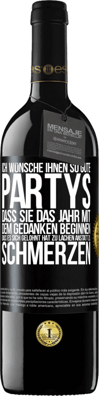 39,95 € | Rotwein RED Ausgabe MBE Reserve Ich wünsche Ihnen so gute Partys, dass Sie das Jahr mit dem Gedanken beginnen, dass es sich gelohnt hat zu lachen, anstatt Schwarzes Etikett. Anpassbares Etikett Reserve 12 Monate Ernte 2016 Tempranillo