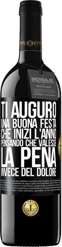 39,95 € | Vino rosso Edizione RED MBE Riserva Ti auguro una buona festa, che inizi l'anno pensando che valesse la pena invece del dolore Etichetta Nera. Etichetta personalizzabile Riserva 12 Mesi Raccogliere 2016 Tempranillo