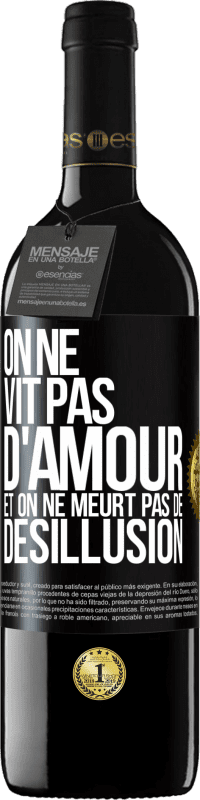 39,95 € | Vin rouge Édition RED MBE Réserve On ne vit pas d'amour, et on ne meurt pas de désillusion Étiquette Noire. Étiquette personnalisable Réserve 12 Mois Récolte 2015 Tempranillo