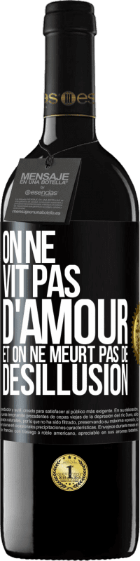 39,95 € Envoi gratuit | Vin rouge Édition RED MBE Réserve On ne vit pas d'amour, et on ne meurt pas de désillusion Étiquette Noire. Étiquette personnalisable Réserve 12 Mois Récolte 2016 Tempranillo