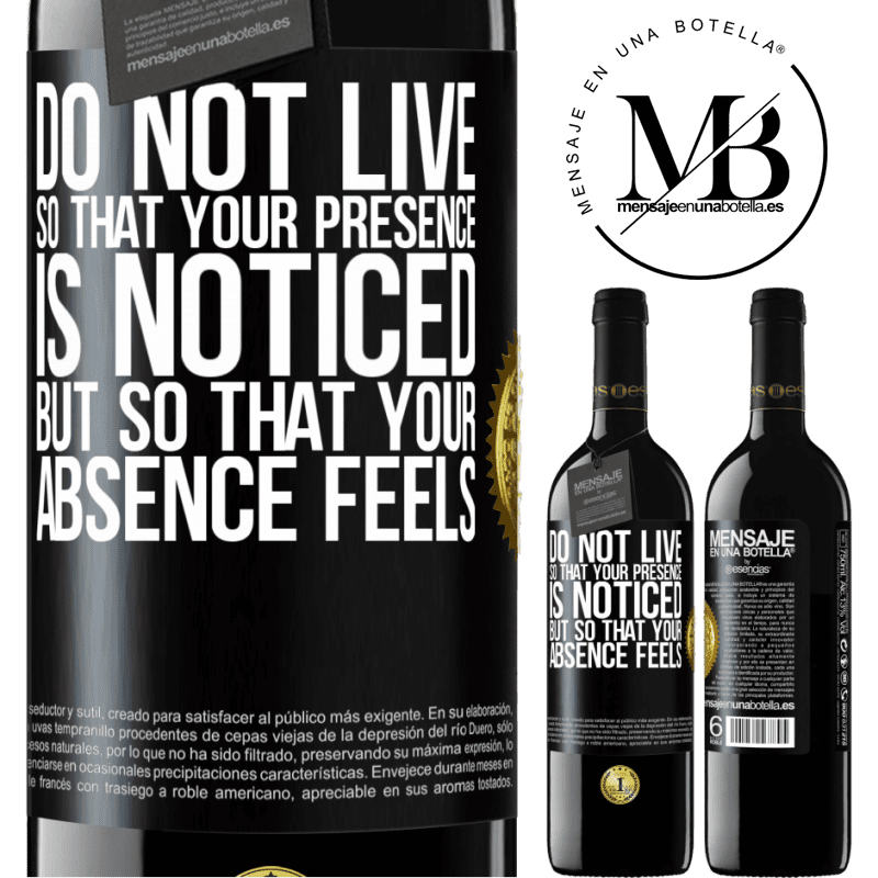 24,95 € Free Shipping | Red Wine RED Edition Crianza 6 Months Do not live so that your presence is noticed, but so that your absence feels Black Label. Customizable label Aging in oak barrels 6 Months Harvest 2019 Tempranillo