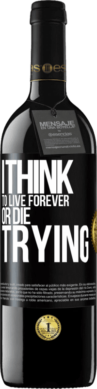 39,95 € | Red Wine RED Edition MBE Reserve I think to live forever, or die trying Black Label. Customizable label Reserve 12 Months Harvest 2014 Tempranillo