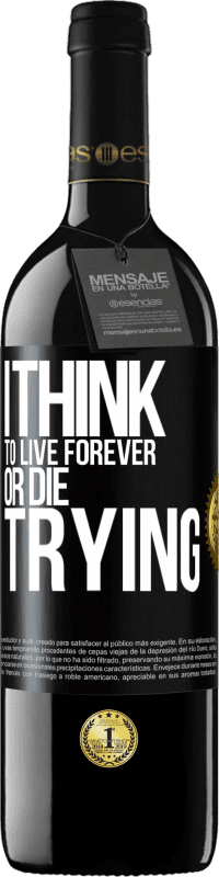 39,95 € | Red Wine RED Edition MBE Reserve I think to live forever, or die trying Black Label. Customizable label Reserve 12 Months Harvest 2015 Tempranillo