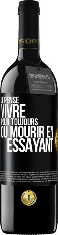 39,95 € | Vin rouge Édition RED MBE Réserve Je pense vivre pour toujours ou mourir en essayant Étiquette Noire. Étiquette personnalisable Réserve 12 Mois Récolte 2015 Tempranillo