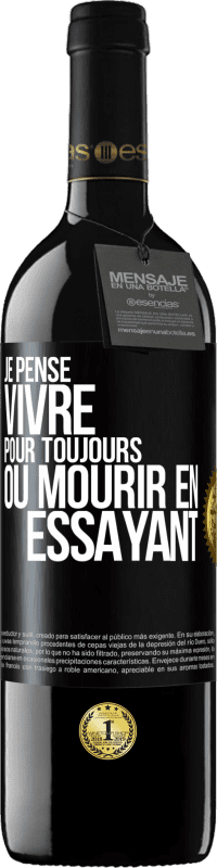 39,95 € Envoi gratuit | Vin rouge Édition RED MBE Réserve Je pense vivre pour toujours ou mourir en essayant Étiquette Noire. Étiquette personnalisable Réserve 12 Mois Récolte 2016 Tempranillo