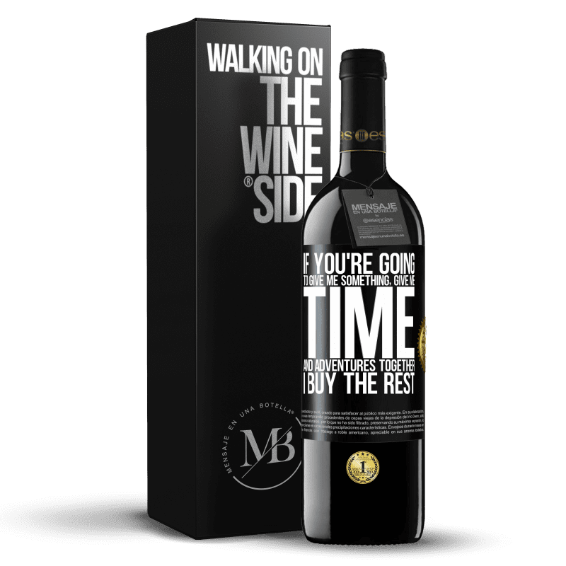 39,95 € Free Shipping | Red Wine RED Edition MBE Reserve If you're going to give me something, give me time and adventures together. I buy the rest Black Label. Customizable label Reserve 12 Months Harvest 2015 Tempranillo