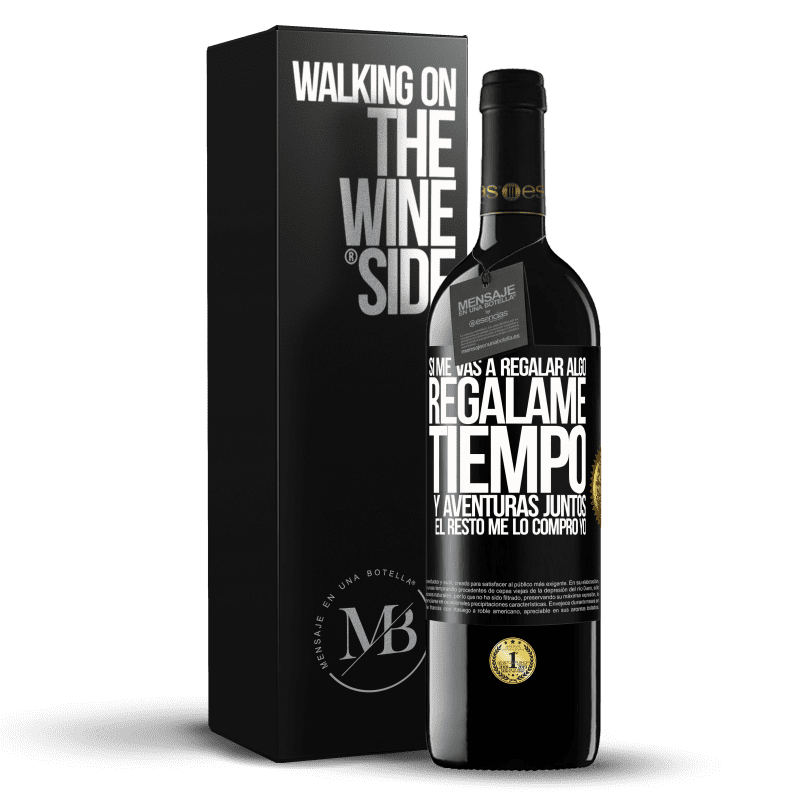 39,95 € Envío gratis | Vino Tinto Edición RED MBE Reserva Si me vas a regalar algo, regálame tiempo y aventuras juntos. El resto me lo compro yo Etiqueta Negra. Etiqueta personalizable Reserva 12 Meses Cosecha 2015 Tempranillo