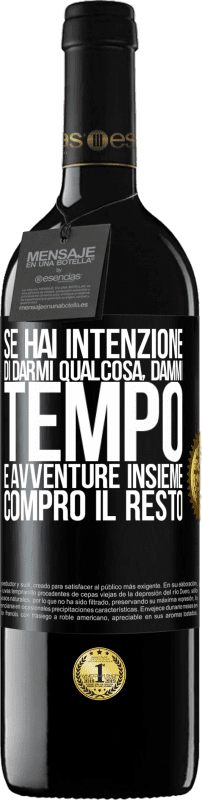 «Se hai intenzione di darmi qualcosa, dammi tempo e avventure insieme. Compro il resto» Edizione RED MBE Riserva