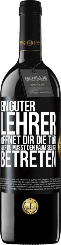 39,95 € | Rotwein RED Ausgabe MBE Reserve Ein guter Lehrer öffnet dir die Tür , aber du musst den Raum selbst betreten Schwarzes Etikett. Anpassbares Etikett Reserve 12 Monate Ernte 2015 Tempranillo