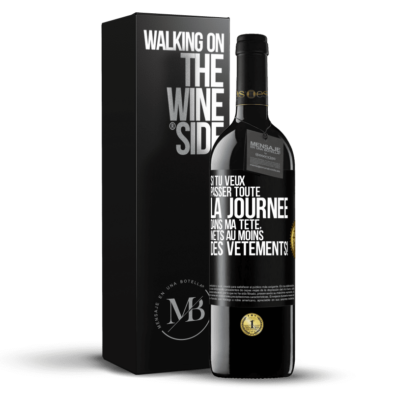 39,95 € Envoi gratuit | Vin rouge Édition RED MBE Réserve Si tu veux passer toute la journée dans ma tête, mets au moins des vêtements! Étiquette Noire. Étiquette personnalisable Réserve 12 Mois Récolte 2015 Tempranillo