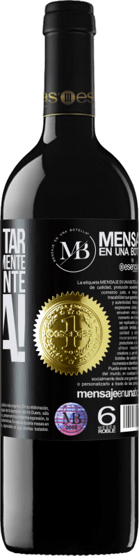 «Si vas a estar todo el día en mi mente, al menos ponte ropa!» Edición RED MBE Reserva