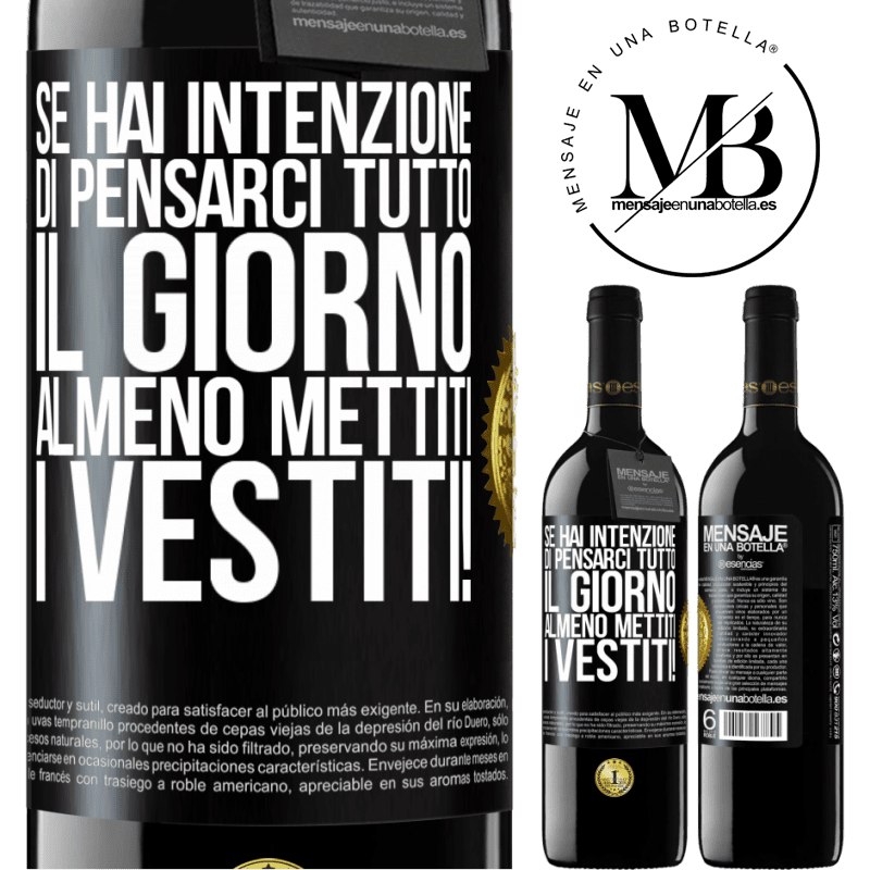 39,95 € Spedizione Gratuita | Vino rosso Edizione RED MBE Riserva Se hai intenzione di pensarci tutto il giorno, almeno mettiti i vestiti! Etichetta Nera. Etichetta personalizzabile Riserva 12 Mesi Raccogliere 2015 Tempranillo