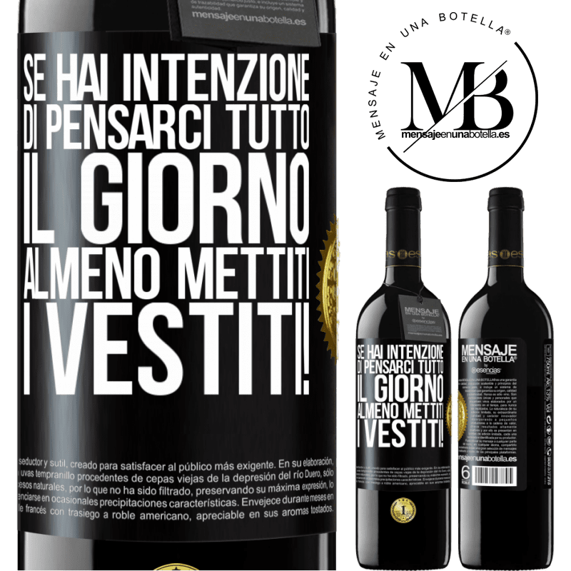 39,95 € Spedizione Gratuita | Vino rosso Edizione RED MBE Riserva Se hai intenzione di pensarci tutto il giorno, almeno mettiti i vestiti! Etichetta Nera. Etichetta personalizzabile Riserva 12 Mesi Raccogliere 2016 Tempranillo