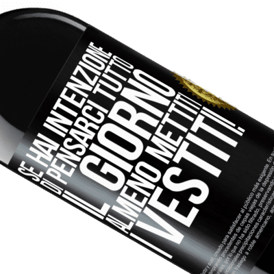 Espressioni Uniche e Personali. «Se hai intenzione di pensarci tutto il giorno, almeno mettiti i vestiti!» Edizione RED MBE Riserva