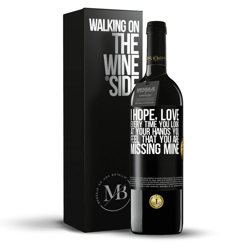 39,95 € Free Shipping | Red Wine RED Edition MBE Reserve I hope, love, every time you look at your hands you feel that you are missing mine Black Label. Customizable label Reserve 12 Months Harvest 2014 Tempranillo