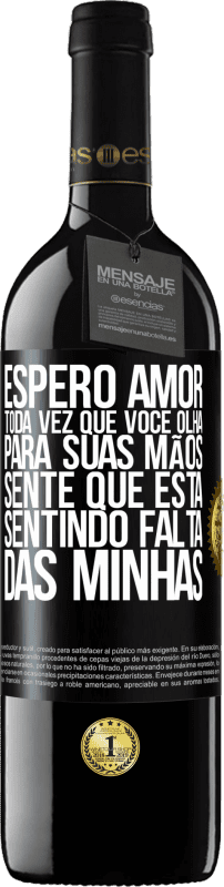 39,95 € | Vinho tinto Edição RED MBE Reserva Espero amor, toda vez que você olha para suas mãos, sente que está sentindo falta das minhas Etiqueta Preta. Etiqueta personalizável Reserva 12 Meses Colheita 2015 Tempranillo